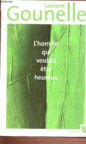 L'homme qui voulait être heureux - Couverture - Format classique