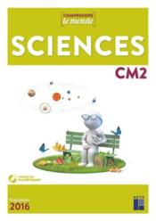 Comprendre le monde : sciences ; CM2 ; avec évaluations ; programmes 2016  - Collectif - Dedieu Laurence 