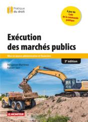 Exécution des marchés publics ; mise en oeuvre administrative et financière (3e édition)  - Benjamin Martinez - Fabien Serr 