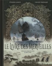 Le livre des merveilles  - Etienne Le Roux - Vincent Froissard 