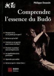 Comprendre l'essence du budo  - Philippe Doussin 