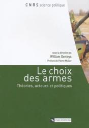 Le choix des armes ; theories, acteurs et politiques - Couverture - Format classique