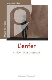 L'enfer, affronter le desespoir - Couverture - Format classique