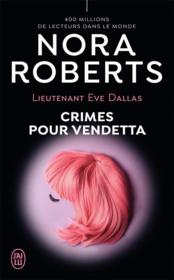 Lieutenant Eve Dallas t.49 ; crimes pour vendetta  - Nora Roberts 