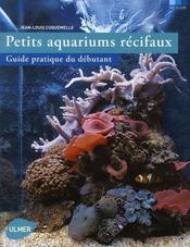 Petits aquariums récifaux  - Jean-Louis Cuquemelle 