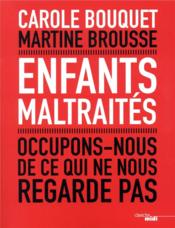 Enfants maltraités ; occupons-nous de ce qui ne nous regarde pas  - Martine BROUSSE - Carole Bouquet 