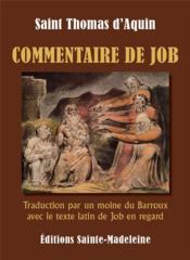 Commentaire de Job : traduction par un moine du Barroux avec le texte latin de Job en regard  