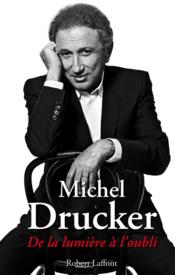 De la lumière à l'oubli  - Michel Drucker 