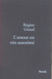 L'amour est très surestimé  - Brigitte Giraud 
