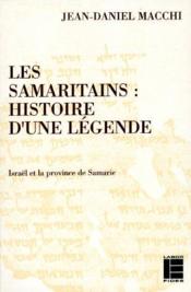 Les samaritains: histoire d'une legende - israel et la province de samarie - Couverture - Format classique