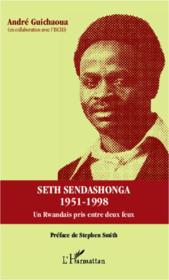 Seth Sendashonga 1958-1998 ; un rwandais pris entre duex feux  - André Guichaoua 