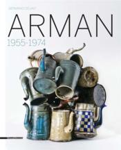 Arman ; 1955-1974  - Celant Germano - Collectif 