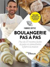 Boulangerie pas à pas  - Fabrice Cottez 