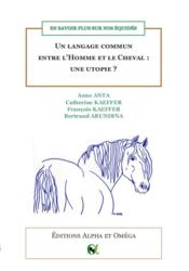 En savoir plus sur nos équidés ; un langage commun entre l'homme et le cheval : une utopie ? - Couverture - Format classique