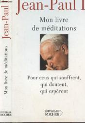 Mon Livre De Meditations A Ceux Qui Souffrent, Qui Esperent, Qui Doutent - Couverture - Format classique