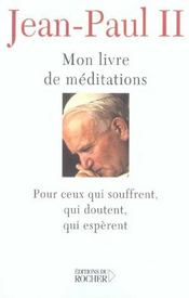Mon Livre De Meditations A Ceux Qui Souffrent, Qui Esperent, Qui Doutent - Intérieur - Format classique