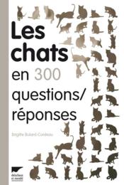 Les chats en 300 questions/réponses  - Amandine Labarre - Brigitte Bulard-Cordeau 