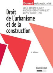 Le droit de l'urbanisme et de la construction (9e édition)  - Jean-Bernard Auby - Rozen Noguellou - Hugues Perinet-Marquet 