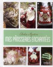 Mes pâtisseries enchantées  - Elodie Martins 
