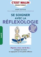 Vente  La réflexologie c'est malin ; migraines, stress, insomnie... soulager ses maux grâce à de simples pressions  - Anne Dufour 