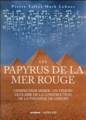 Les papyrus de la Mer rouge et la construction des pyramides  - Lehner Mark 