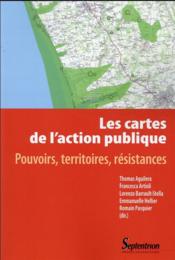 Les cartes de l'action publique : pouvoirs, territoires, résistances  - Francesca Artioli 