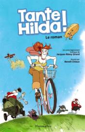 Tante Hilda ! le roman  - Benoit Chieux - Jacques-Rémy Girerd 
