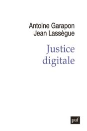 Justice digitale  - Antoine Garapon - Jean Lassègue 
