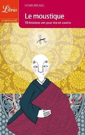 Le moustique ; 70 histoires zen pour rire et sourire - Couverture - Format classique