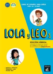 Lola y leo 1 : espagnol ; livre de l'élève ; A1.1  - Collectif 