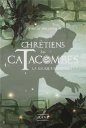 Vente  Chrétiens des catacombes T.3 ; la relique espagnole  - William Bonhotal - Sophie De Mullenheim 