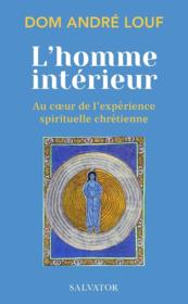 L'homme intérieur : au coeur de l'expérience spirituelle chrétienne - Couverture - Format classique