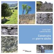 Construire en pierre sèche (3e édition)  - Nicolas Cagin 