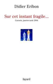 Sur cet instant fragile... - carnets, janvier-aout 2004 - Couverture - Format classique