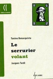 Le serrurier volant  - Jacques Tardi - Tonino Benacquista 
