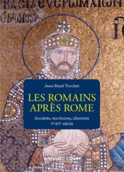 Les Romains après Rome : sociétés, territoires, identités ; Ve-XVe siècle  