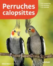 Perruches calopsittes  - Kurt Kolar - Regina Kuhn 