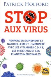 Stop aux virus ; renforcer naturellement le système immunitaire et vaincre la grippe  - Patrick Holford 
