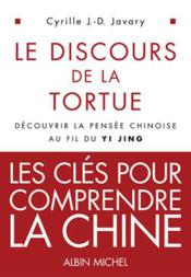Les discours de la tortue ; découvrir la pensée chinoise au fil du Yi Jing - Couverture - Format classique