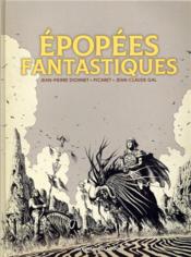 Épopées fantastiques ; intégrale  - Gal Jean Claude - Jean-Pierre Dionnet - Picaret 
