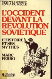 1917 La Memoire Du Siecle - L'Occident Devant La Revolution Sovietique - L'Histoire Et Ses Mythe. - Couverture - Format classique