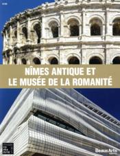 Nîmes antique et le musée de la romanité  - Collectif 