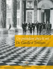Un président chez le roi ; De Gaulle à Trianon - Couverture - Format classique