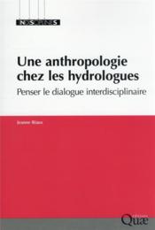 Une anthropologie chez les hydrologues : penser le dialogue interdisciplinaire  - Riaux Jeanne 