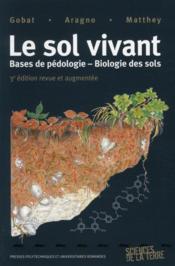Le sol vivant ; bases de pédologie ; biologie des sols (3e édition) - Couverture - Format classique