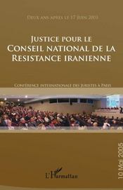 Justice pour le conseil national de la resistence iranienne ; conférence internationale des juristes à Paris (édition 2005)  - Collectif 