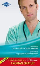 Vente  L'inaccessible dr Aiden O'Connor ; le pouvoir d'une rencontre ; le mensonge d'un médecin  - Leah Martyn - Judy Duarte - Joanna Neil 