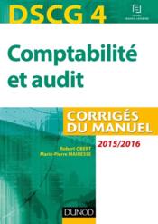 DSCG 4 ; comptabilité et audit ; corrigés du manuel (édition 2015/2016)  - Robert Obert - Marie-Pierre Mairesse 