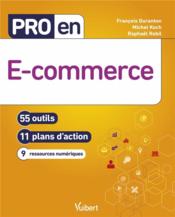 Pro en... ; e-commerce : 55 outils et 11 plans d'action  - Raphael Robil - Francois Duranton 