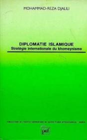 Diplomatie islamique. strategie internationale du khomeynisme - Couverture - Format classique